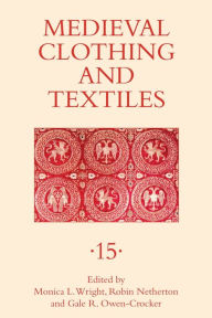 Title: Medieval Clothing and Textiles 15, Author: Robin Netherton