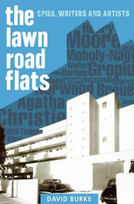 Title: The Lawn Road Flats: Spies, Writers and Artists, Author: David Burke