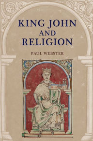 Title: King John and Religion, Author: Paul Webster