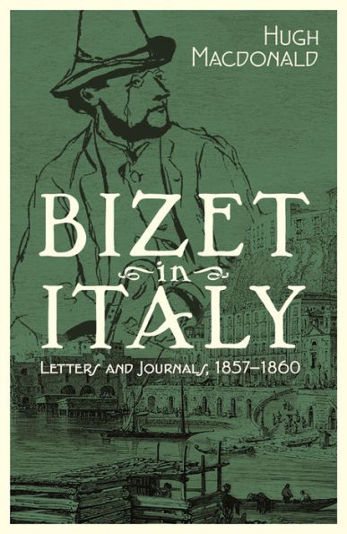 Bizet in Italy: Letters and Journals, 1857-1860