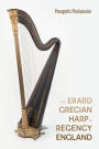 The Erard Grecian Harp in Regency England