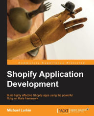 Title: Shopify Application Development, Author: Michael Larkin