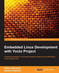 Title: Embedded Linux Development with Yocto Project, Author: Otavio Salvador