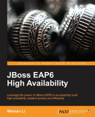 Title: JBoss EAP6 High Availability, Author: Weinan Li