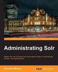 Title: Administrating Solr, Author: Surendra Mohan