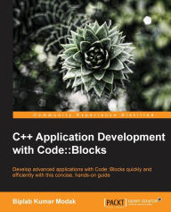 Title: C++ Application Development with Code: : Blocks, Author: Biplab Kumar Modak
