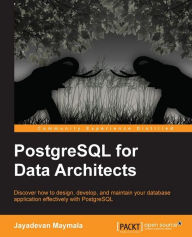 Title: PostgreSQL for Data Architects, Author: Jayadevan Maymala