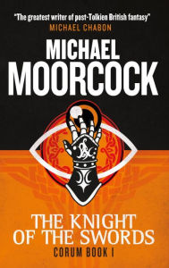 Title: The Knight of the Swords (Corum Series #1), Author: Michael Moorcock