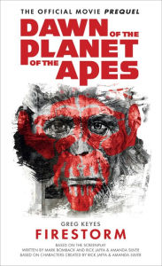 Title: Dawn of the Planet of the Apes: Firestorm, Author: Greg Keyes