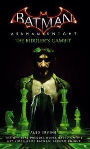 Title: Batman: Arkham Knight - The Riddler's Gambit, Author: Alex Irvine