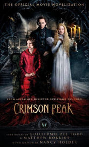 Title: Crimson Peak: The Official Movie Novelization, Author: Nancy Holder