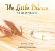 Title: The Little Prince: The Art of the Movie, Author: Ramin Zahed