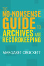 The No-nonsense Guide to Archives and Recordkeeping