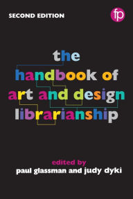 Title: The Handbook of Art and Design Librarianship, Author: Paul Glassman