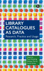 Library Catalogues as Data: Research, Practice and Usage