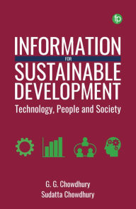 Title: Information for Sustainable Development: Technology, People and Society, Author: G. G. Chowdhury