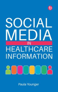 Title: Social Media in Healthcare Information, Author: Paula Younger