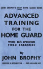 ADVANCED TRAINING FOR THE HOME GUARD WITH TEN SPECIMEN FIELD EXERCISES