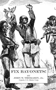 Title: Fix Bayonets!, Author: John W Thomason Jr