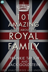 Title: 101 Amazing Facts about the Royal Family, Author: Jack Goldstein