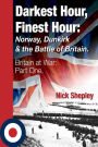 Darkest Hour, Finest Hour: Norway, Dunkirk and the Battle of Britain: Britain at War Part One