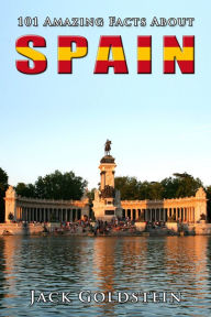 Title: 101 Amazing Facts About Spain, Author: Jack Goldstein