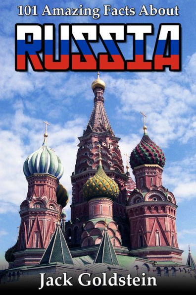 101 Amazing Facts about Russia