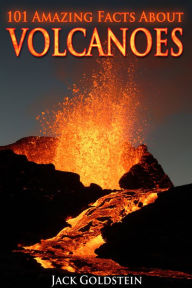 Title: 101 Amazing Facts about Volcanoes, Author: Jack Goldstein