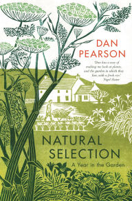 Title: Natural Selection: a year in the garden, Author: Dan Pearson