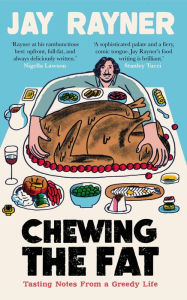 Title: Chewing the Fat: Tasting notes from a greedy life, Author: Jay Rayner
