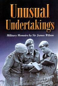 Title: Unusual Undertakings: Military Memoirs, Author: James Wilson