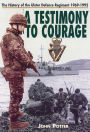 Testimony to Courage: The History of the Ulster Defence Regiment, 1969-1992