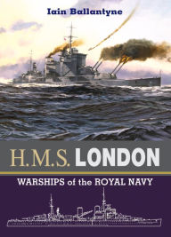 Title: HMS London: Warships of the Royal Navy, Author: Iain Ballantyne