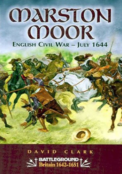 Marston Moor: English Civil War-July 1644