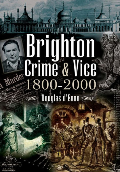 Brighton Crime & Vice, 1800-2000