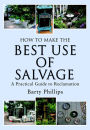 How to Make the Best Use of Salvage: A Practical Guide to Reclamation