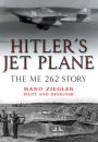 Hitler's Jet Plane: The ME 262 Story