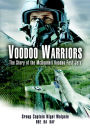 Voodoo Warriors: The Story of the McDonnell Voodoo Fast-Jets