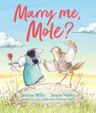 Title: Marry Me, Mole?, Author: Jeanne Willis