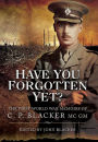 Have You Forgotten Yet?: The First World War Memoirs of C P Blacker MC, GM