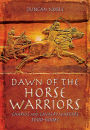 Dawn of the Horse Warriors: Chariot and Cavalry Warfare, 3000-600BC