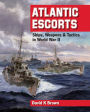 Atlantic Escorts: Ships, Weapons & Tactics in World War II