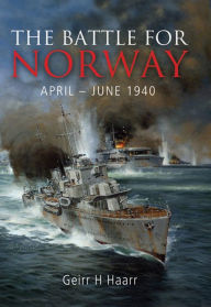Title: The Battle for Norway: April-June 1940, Author: Geirr Haarr