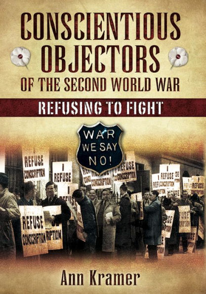 Conscientious Objectors of the Second World War: Refusing to Fight