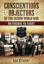 Conscientious Objectors of the Second World War: Refusing to Fight