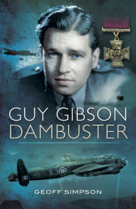 Title: Guy Gibson: Dambuster, Author: Geoff Simpson