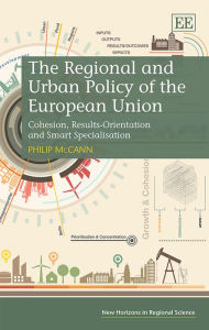 Title: The Regional and Urban Policy of the European Union: Cohesion, Results-Orientation and Smart Specialisation, Author: Philip McCann