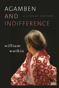 Title: Agamben and Indifference: A Critical Overview, Author: William Watkin