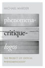 Phenomena-Critique-Logos: The Project of Critical Phenomenology