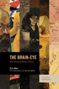 Title: The Brain-Eye: New Histories of Modern Painting, Author: Eric Alliez Professor of Contemporary French Philosophy